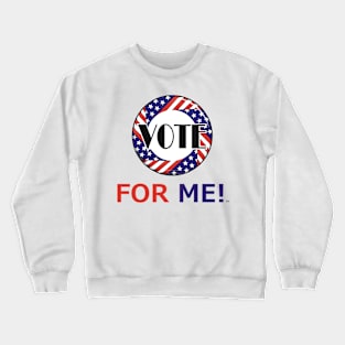 Vote For Me Crewneck Sweatshirt